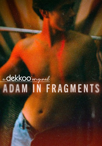 Adam in Fragments