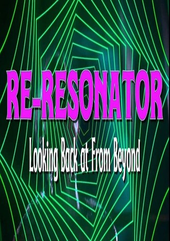 Re-Resonator: Looking Back at From Beyond