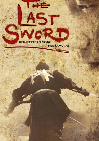 The Last Sword - Der letzte Feldzug der Samurai