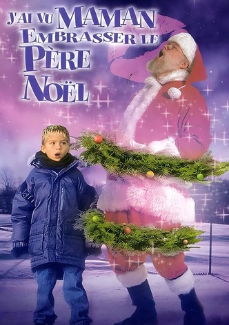J'ai vu maman embrasser le Père Noël