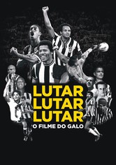 Lutar, Lutar, Lutar - O Filme do Galo