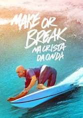 Make or Break: na crista da onda