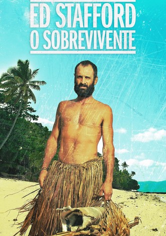 Ed Stafford: O Sobrevivente