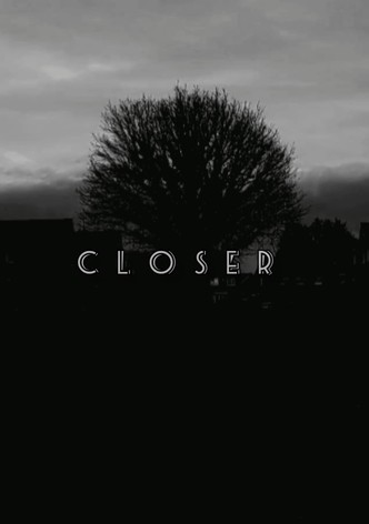 Closer