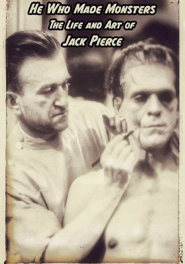 He Who Made Monsters: The Life and Art of Jack Pierce