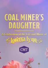 Coal Miner's Daughter: A Celebration of the Life and Music of Loretta Lynn