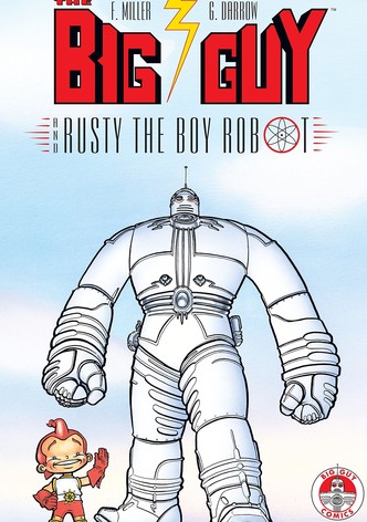 The Big Guy and Rusty the Boy Robot