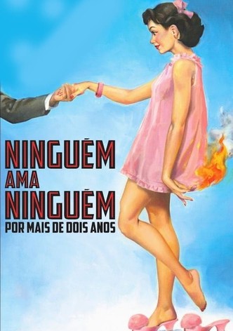 Ninguém Ama Ninguém por Mais de Dois Anos