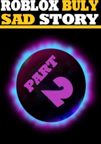 sad roblox buly story PART 2