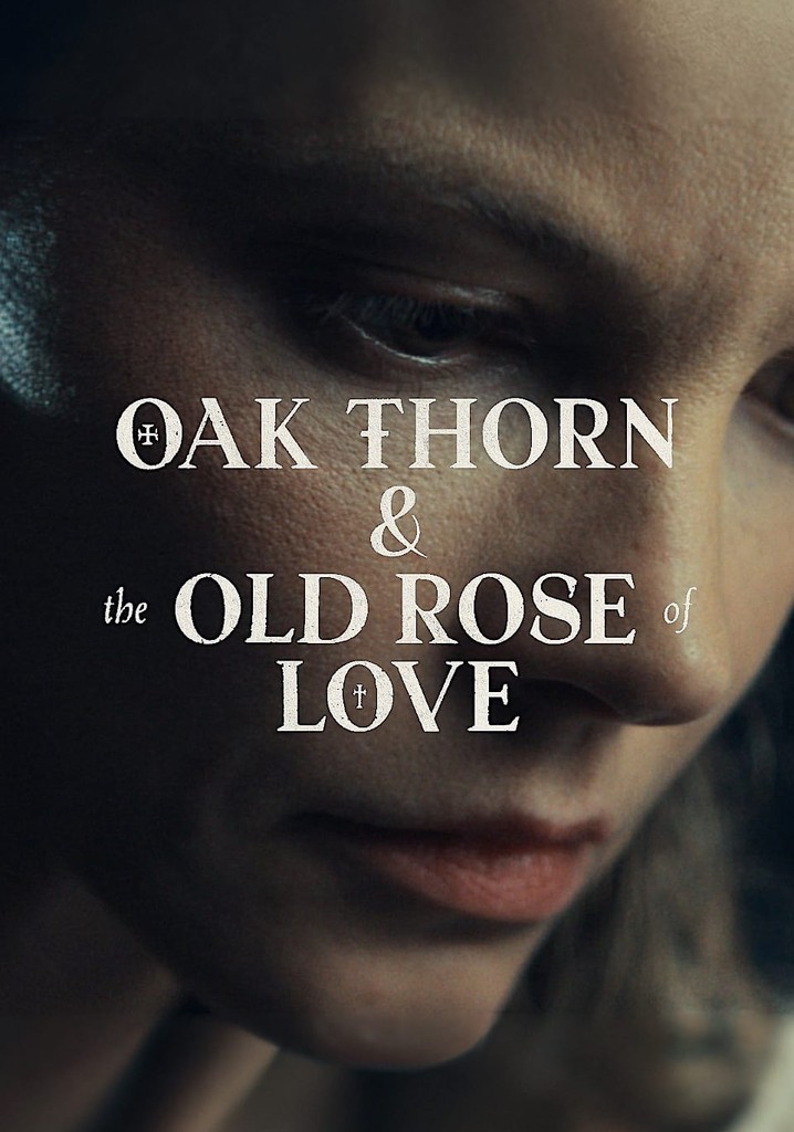 Oak Thorn & the Old Rose of Love