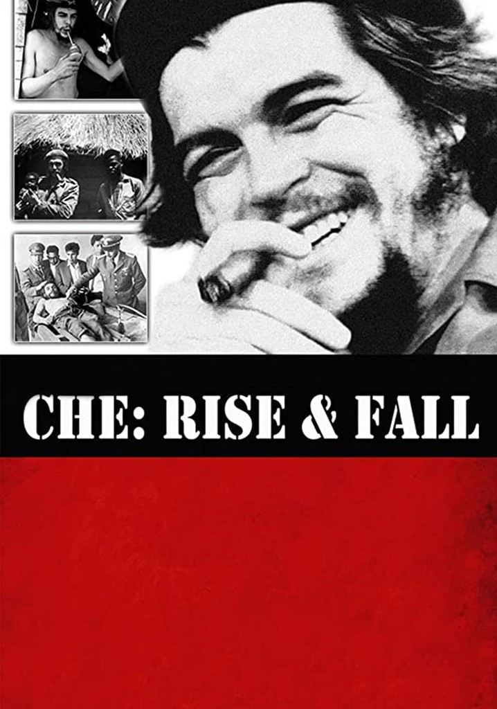 Che: Rise and Fall
