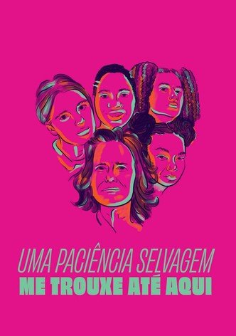 Uma Paciência Selvagem Me Trouxe Até Aqui