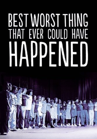 Best Worst Thing That Ever Could Have Happened...