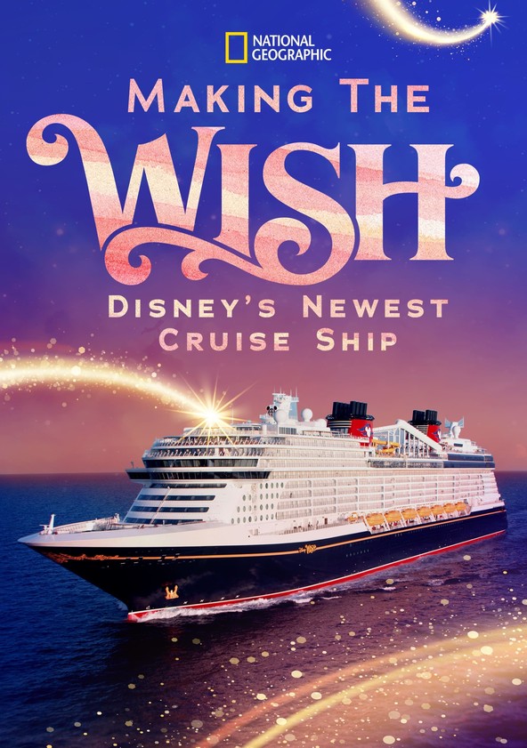 Making The Disney Wish: Disney's Newest Cruise Ship - streaming