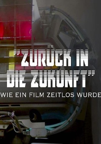 Zurück in die Zukunft - Wie ein Film zeitlos wurde