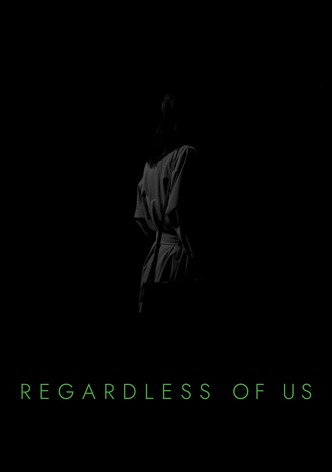 Regardless of Us