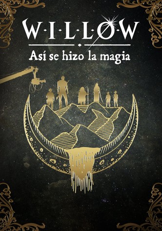 Willow: así se hizo la magia