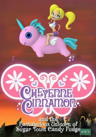 Cheyenne Cinnamon and the Fantabulous Unicorn of Sugar Town Candy Fudge