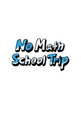 No Math School Trip