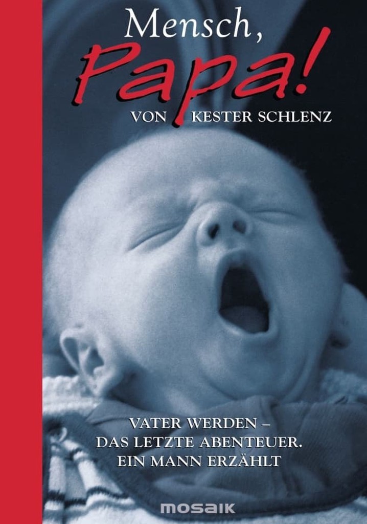 Mensch Papa! Die Wissenschaft vom Vatersein