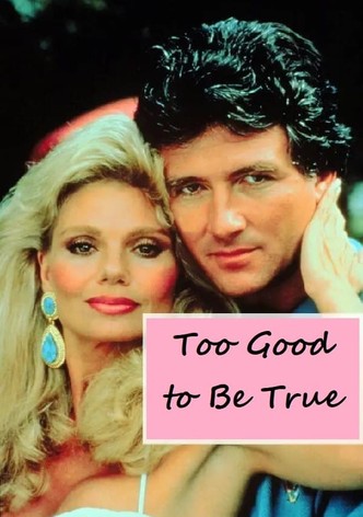 Too Good to Be True