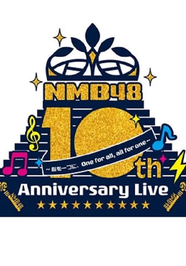NMB48 10th Anniversary LIVE ～心を一つに、One for all, All for one～