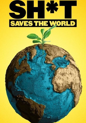 Sh*t Saves the World