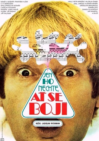 Jen ho nechte, ať se bojí