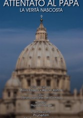 Attentato al Papa - La verità nascosta