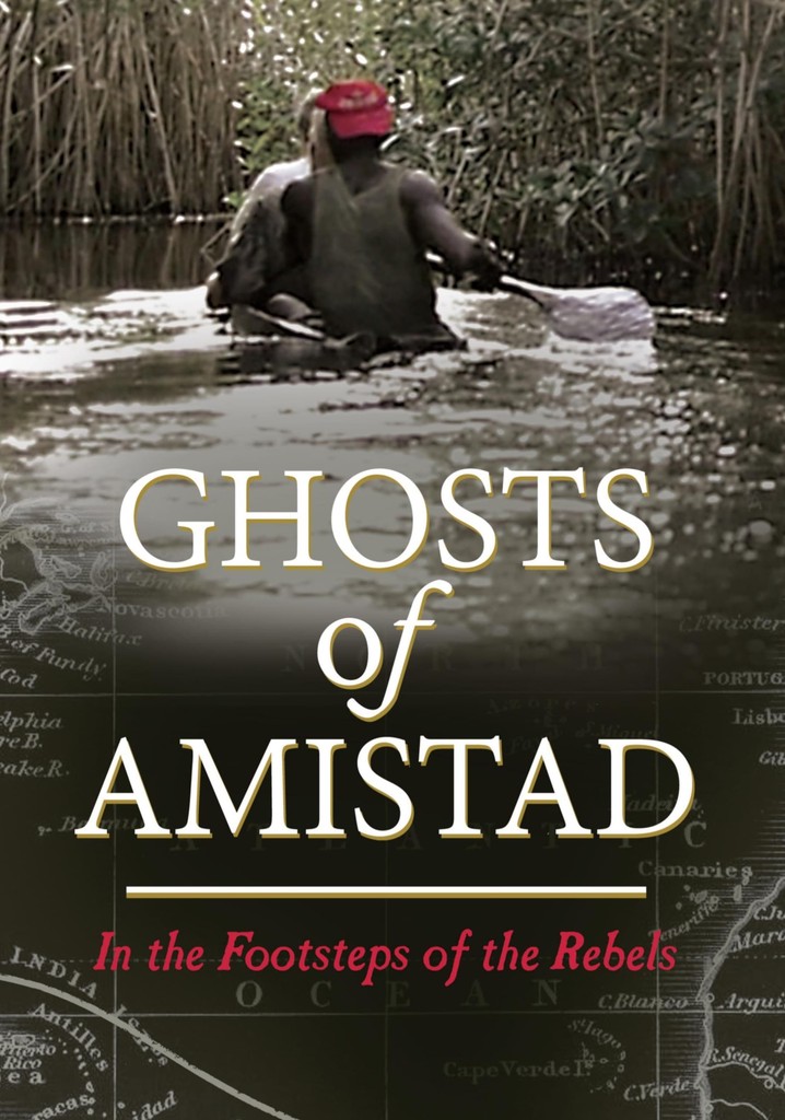 Ghosts of Amistad: In the Footsteps of the Rebels