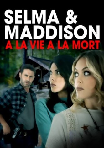 Selma et Madison : à la vie, à la mort