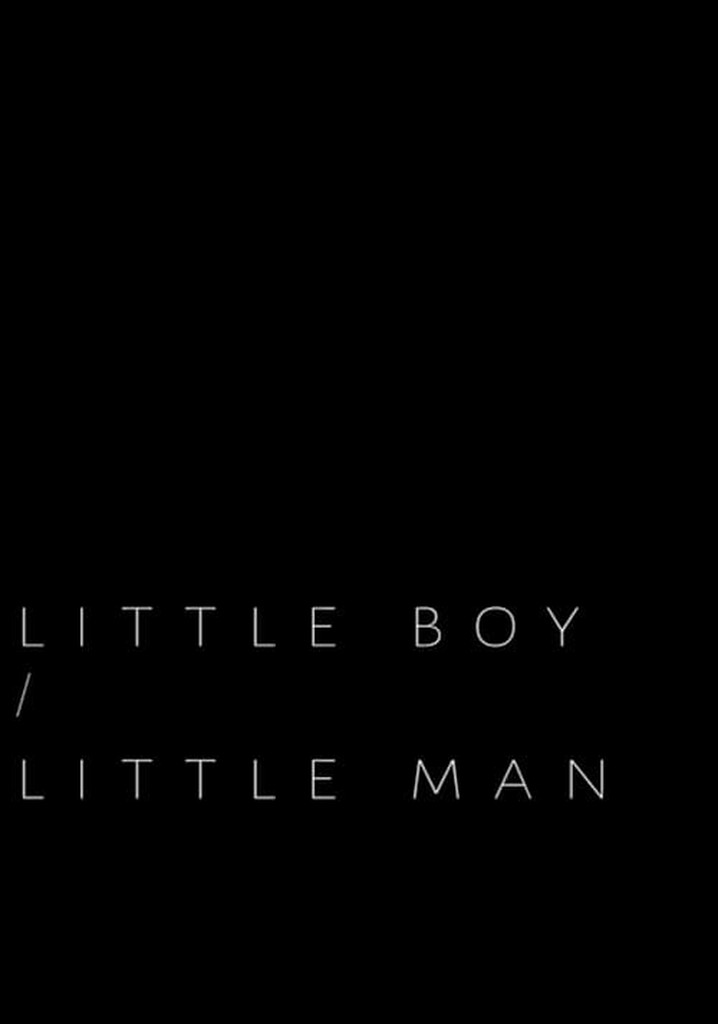 Little Boy / Little Man