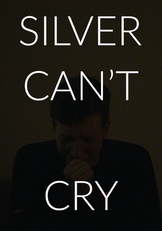 Silver Can't Cry