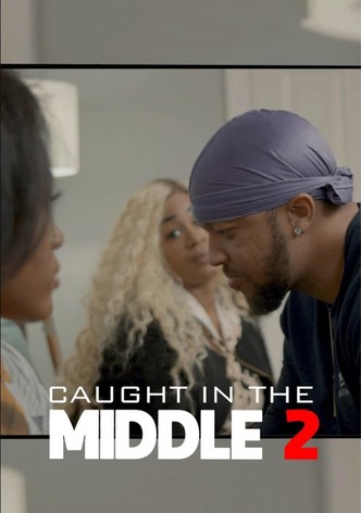 Caught In The Middle 2