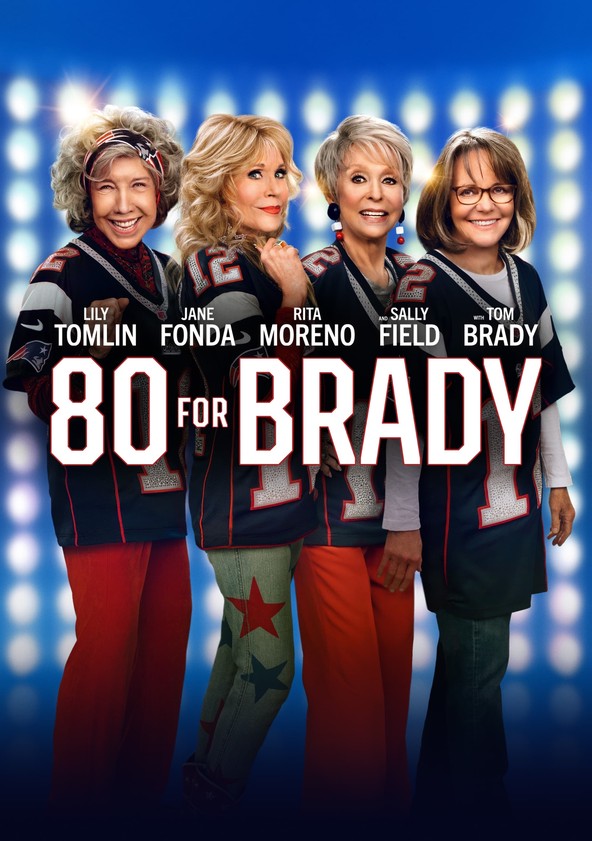 80 for Brady - Where to Watch and Stream - TV Guide