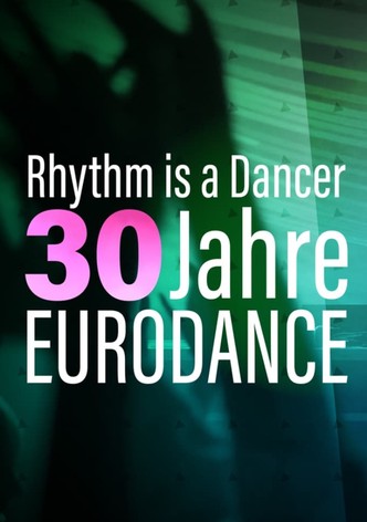 Rhythm is a dancer - 30 Jahre Eurodance