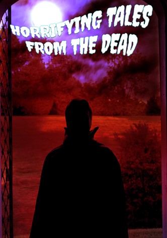 Horrifying Tales From the Dead