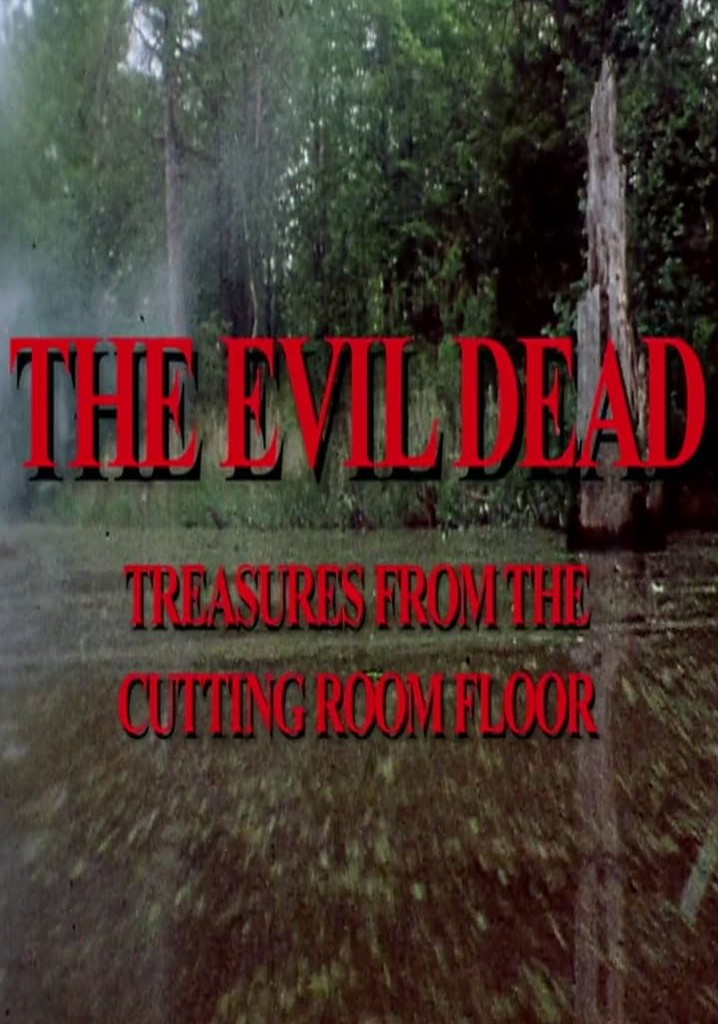 The Evil Dead: Treasures from the Cutting Room Floor