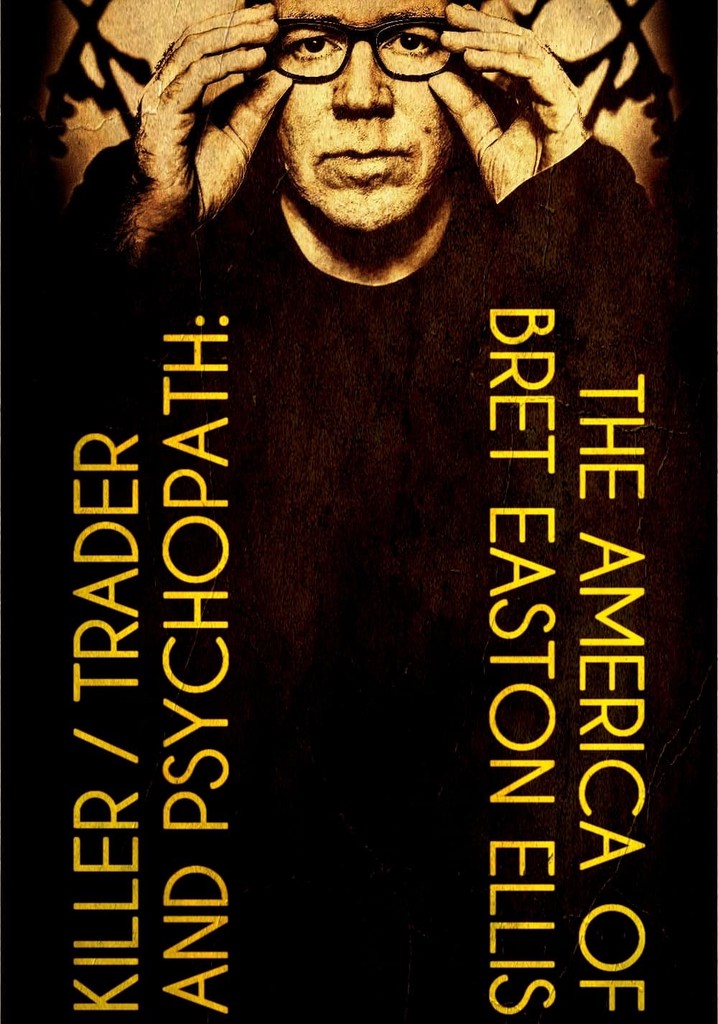 Killer, Trader and Psychopath: The America of Bret Easton Ellis