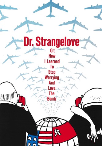 Dr. Strangelove ili: Kako sam naučio ne brinuti i zavolio bombu