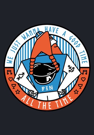 We Just Wanna Have a Good Time All the Time