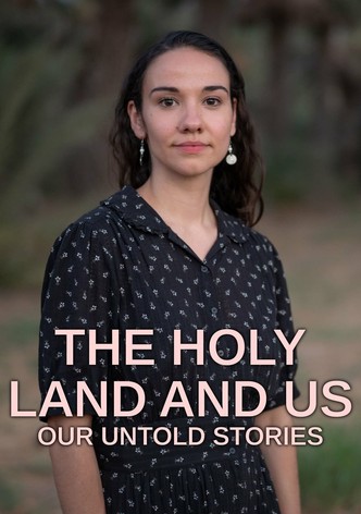 The Holy Land and Us: Our Untold Stories