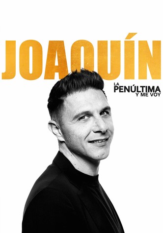 Joaquín, la penúltima y me voy