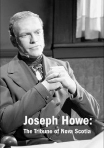 Joseph Howe: The Tribune of Nova Scotia