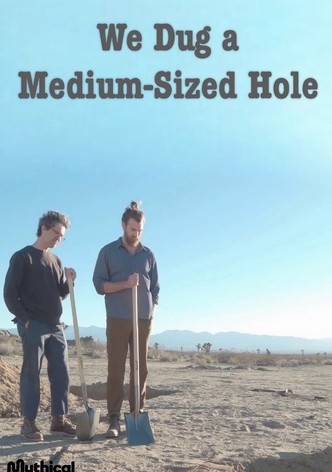 We Dug A Medium-Sized Hole