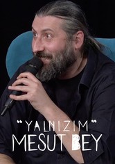 Yalnızım Mesut Bey