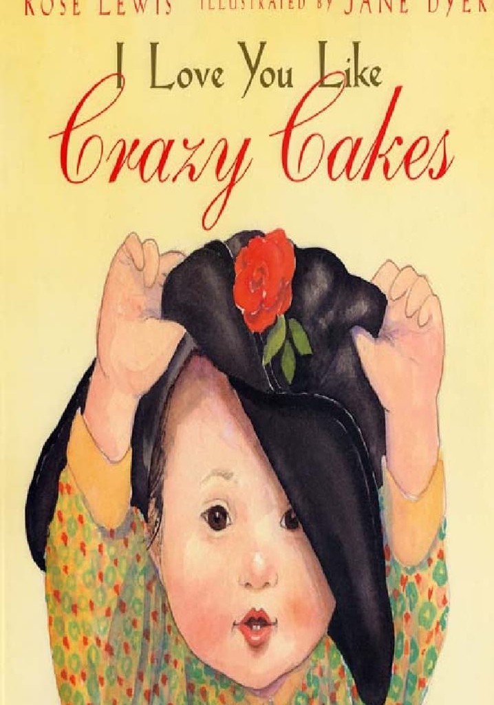 I Love You Like Crazy Cakes