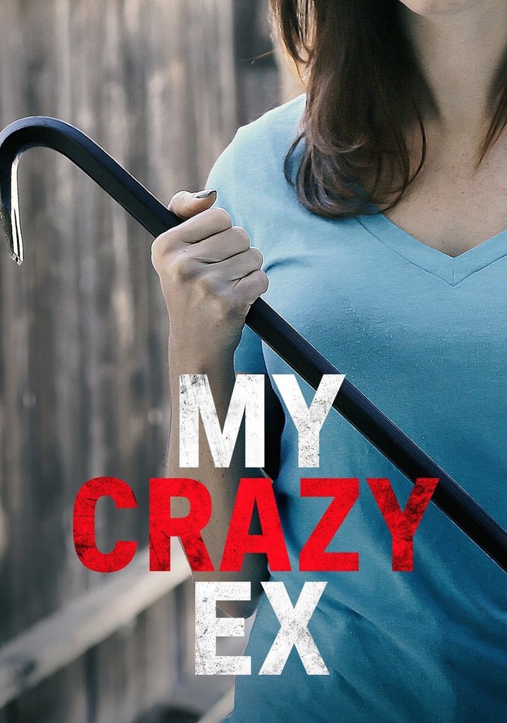 My Crazy Ex - watch tv show streaming online - My Crazy Ex Tv Show Real Or Fake