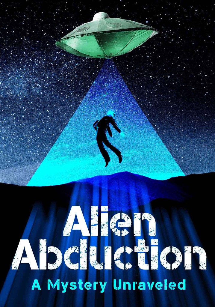 Alien Abduction The Mystery Unraveled Streaming