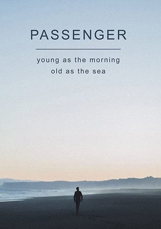 Passenger: Young as the Morning, Old as the Sea